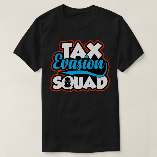 Ta Evasion Squad Funny Tapayer Financial Meme T-shirt (Design voorkant)