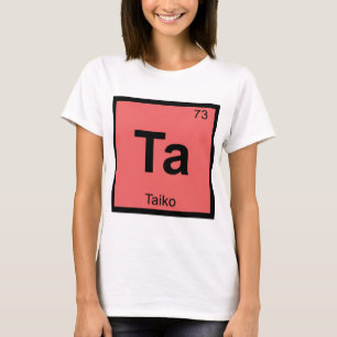 Ta - Ta - Taiko Music Chemistry Periodic Table Sym T-shirt