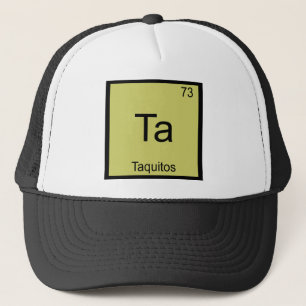 Ta - Taquitos Funny Chemistry Element Symbol T-shi Trucker Pet