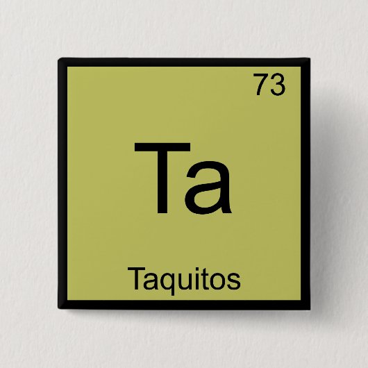 Ta - Taquitos Funny Chemistry Element Symbol T-shi Vierkante Button 5,1 Cm (Voorkant)