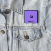 Ta - Tarantino Funny Chemistry Element Symbol T-sh Vierkante Button 5,1 Cm (In situ)