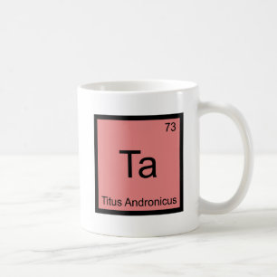 Ta - Titus Andronicus Chemie Elementsymbool T-shir Koffiemok
