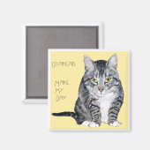 Tabby Cat - Maak mijn dag Magneet (Voorkant / Achterkant)