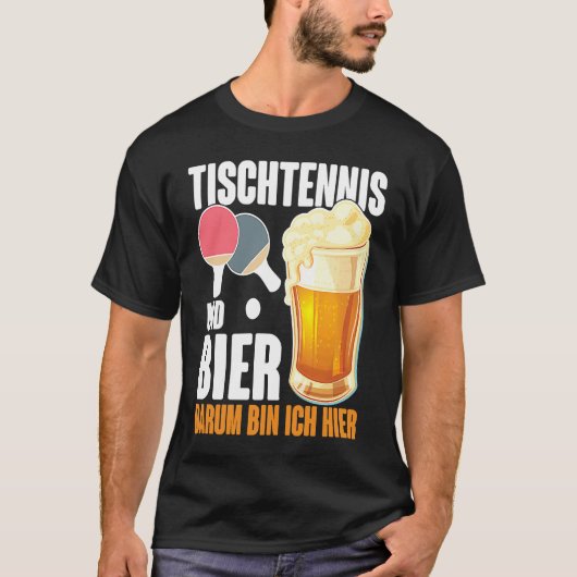 Table Tennis and Bier Dum Ich Here Saying Alcohol T-shirt (Voorkant)