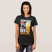 Table Tennis and Bier Dum Ich Here Saying Alcohol T-shirt (Voorkant volledig)