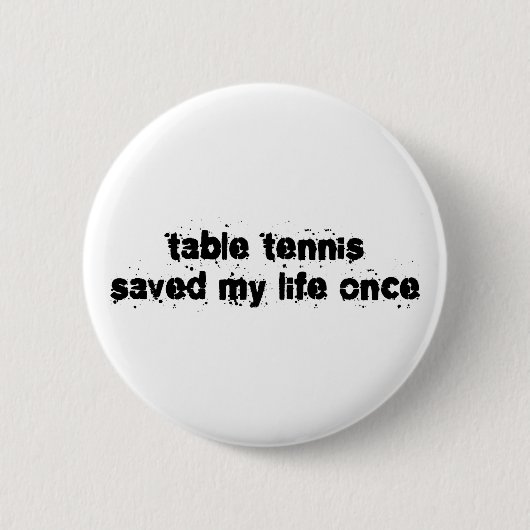 Table Tennis heeft mijn leven één keer gered Ronde Button 5,7 Cm (Voorkant)