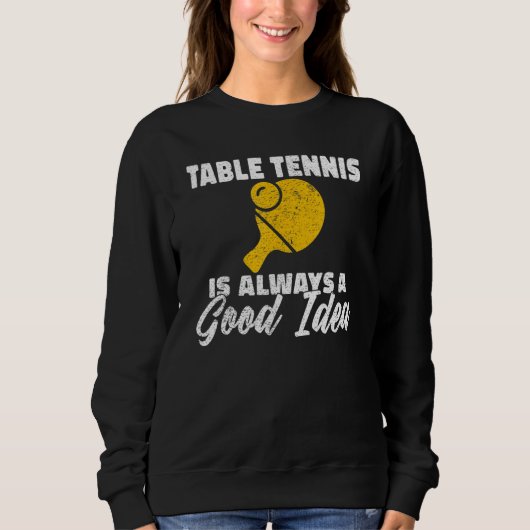 Table Tennis is always a good idea Table Tennis Trui (Voorkant)