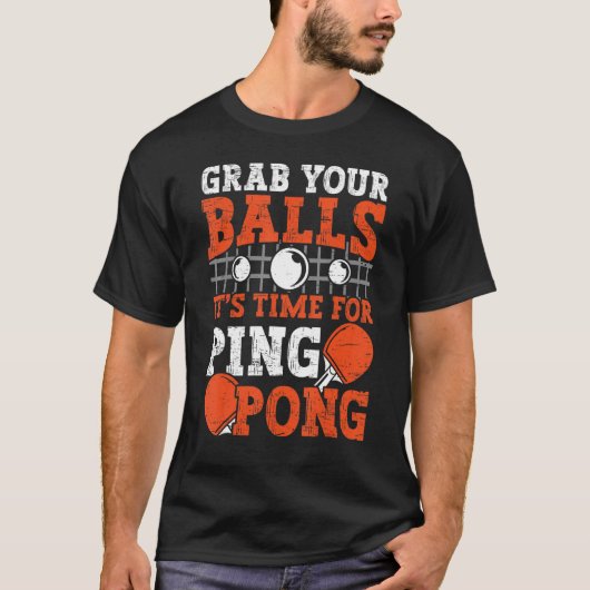 Table tennis player Grab Your Balls funny table te T-shirt (Voorkant)