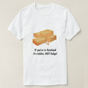 Tablet NOT fudge - Schots snoepgoed en aangepaste  T-shirt