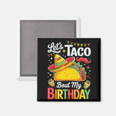 Taco about birthday funny cinco de mayo mexican magneet (Voorkant / Achterkant)