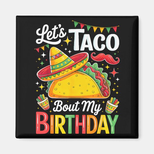 Taco about birthday funny cinco de mayo mexican magneet (Voorkant)