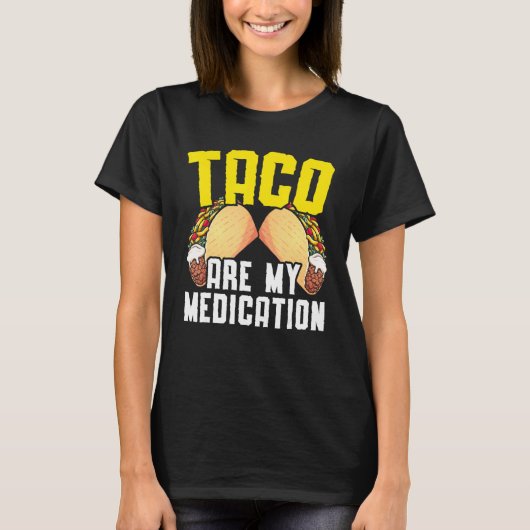 Taco Are My Medication Nacho Average Cinco De Mayo T-shirt (Voorkant)
