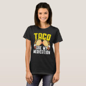 Taco Are My Medication Nacho Average Cinco De Mayo T-shirt (Voorkant volledig)