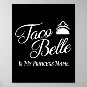 Taco Belle is mijn prinses naam - Funny Pun Cinco  Poster