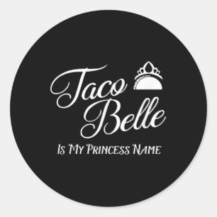 Taco Belle is mijn prinses naam - Funny Pun Cinco Ronde Sticker