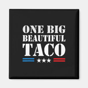 Taco Bijnaam Meme - One Big Beautiful Bill Funny Magneet