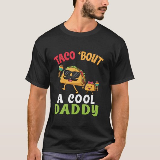 Taco Bout A Cool Daddy With Cute Funny Family Taco T-shirt (Voorkant)