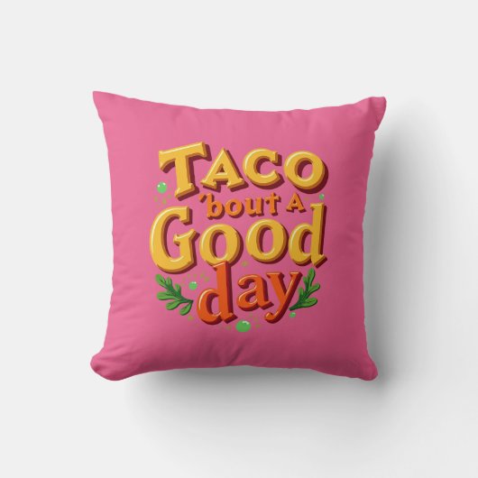 Taco 'bout a Good Day - Food Pun Kussen (Voorkant)