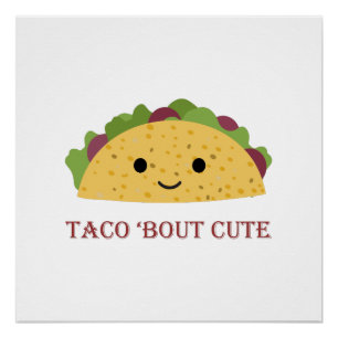 Taco Bout Cute Kawaii Taco Perfect Poster