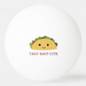 Taco Bout Cute Kawaii Taco Pingpongbal (Achterkant)