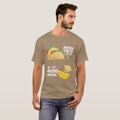 Taco Bout It Nacho Problem Meican Food friends T-shirt (Voorkant volledig)