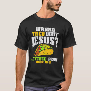Taco Bout Jesus Lettuce Pray Cinco De Mayo Christi T-shirt