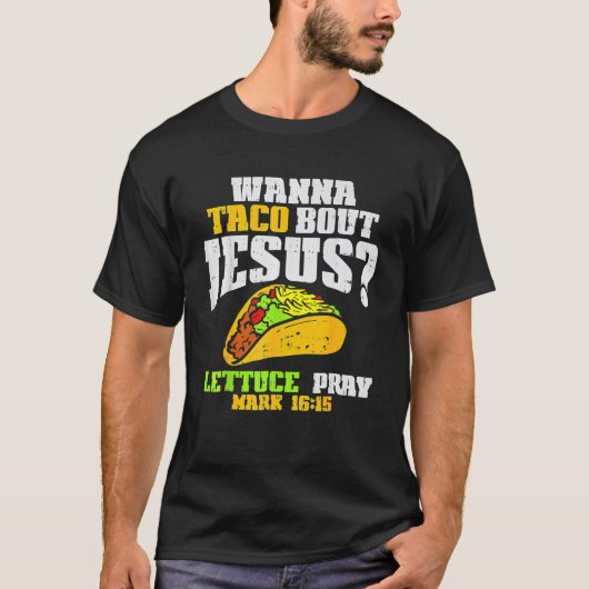 Taco Bout Jesus Lettuce Pray Cinco De Mayo Christi T-shirt (Voorkant)