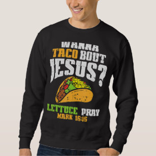 Taco Bout Jesus Lettuce Pray Cinco De Mayo Christi Trui