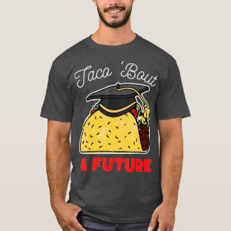Taco Bout of a Future Graduparty T-shirt