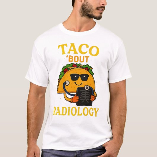 Taco ’Bout Radiology | Funny Medical Imaging Pun T-shirt (Voorkant)