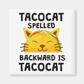 Taco Cat Spelled Backwards Is Taco Cat Funny Quote Magneet (Voorkant)