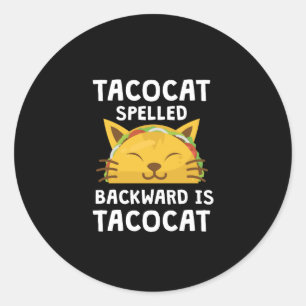 Taco Cat Spelling Backwards is Taco Cat Funny Quot Ronde Sticker