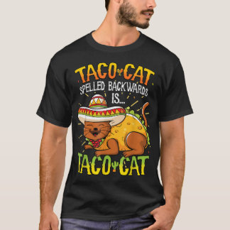 Taco Cat Spelling Backwards is Taco Cat Funny T-shirt
