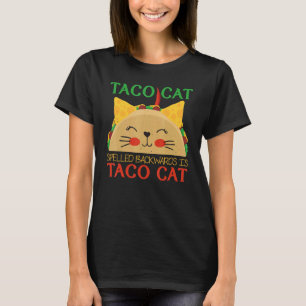 Taco Cat Spelling Backwards is Taco Cat Mexican Fo T-shirt