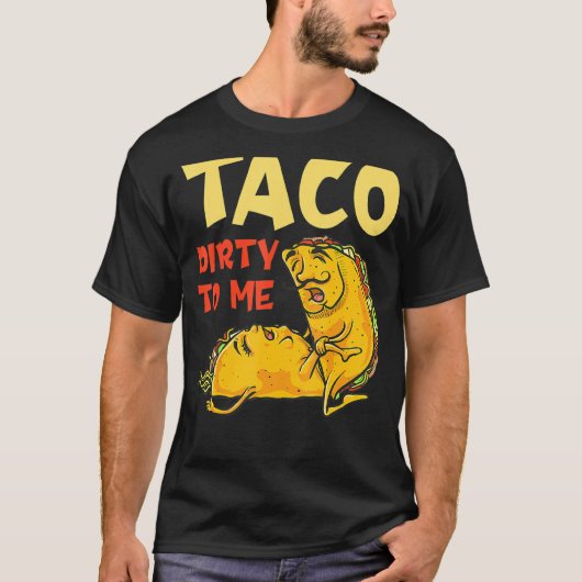 Taco Dirty to me Cinco de Mayo Mexicaanse paren T-shirt (Voorkant)