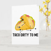 Taco Dirty To Me Funny Tacos Jubileum Gift Kaart (Gele Bloem)