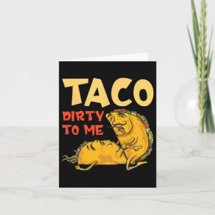 Taco Dirty To Me Shirt - Cinco De Mayo Mexicaanse Kaart