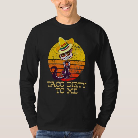 Taco Dirty To Me  Taco Tuesday Cat Design T-shirt (Voorkant)