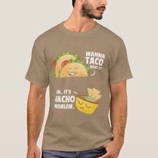 Taco erover Nacho probleem Mexicaans eten vrienden T-shirt