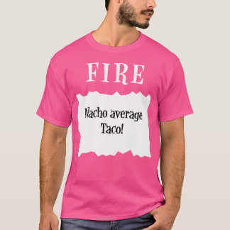 Taco Fire Sauce Packet Halloween Nacho Average Tac T-shirt