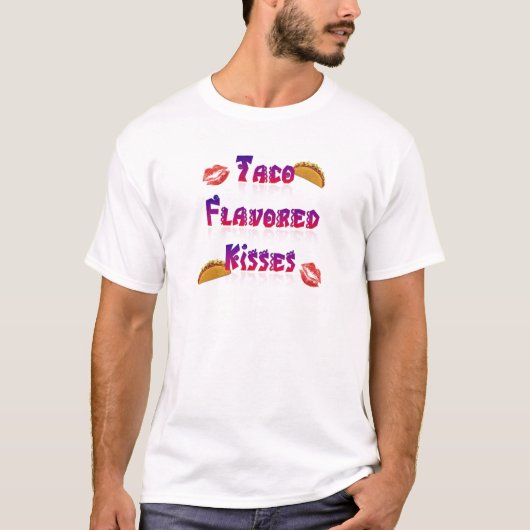 Taco Flavored Kisses T-shirt (Voorkant)
