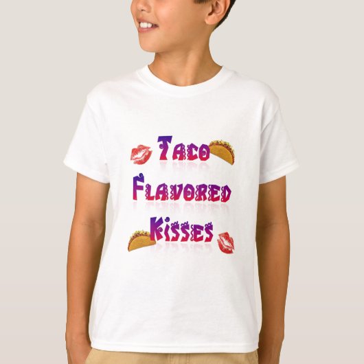 Taco Flavored Kisses T-shirt (Voorkant)