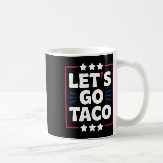 Taco Funny Let's Go Bold Statement Humor Graphic Koffiemok (Rechts)