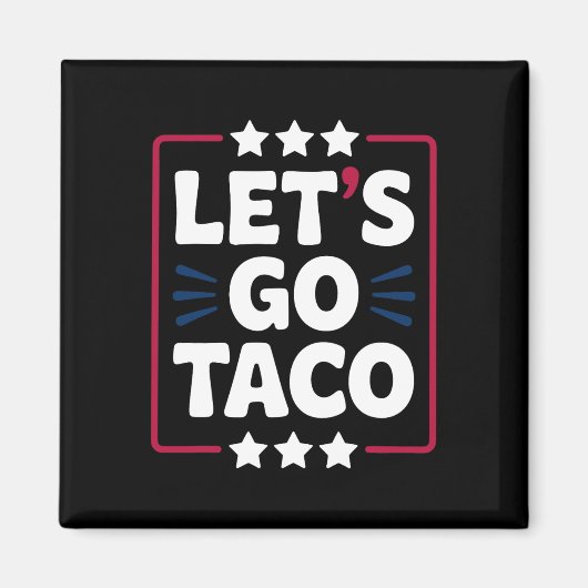 Taco Funny Let's Go Bold Statement Humor Graphic Magneet (Voorkant)