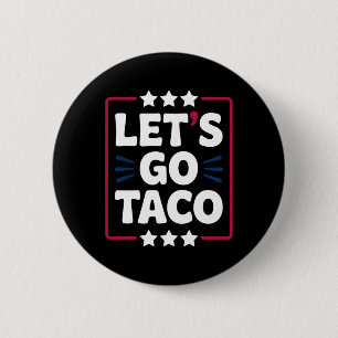 Taco Funny Let's Go Bold Statement Humor Graphic Ronde Button 5,7 Cm