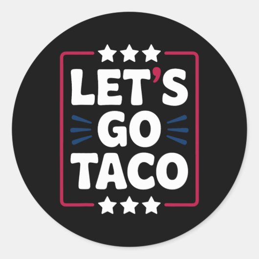 Taco Funny Let's Go Bold Statement Humor Graphic Ronde Sticker (Voorkant)
