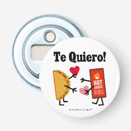 Taco & Hot Sauce - Te Quiero! (Ik hou van je!) Button Flesopener