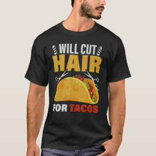 Taco-kapsalon zal haar knippen voor taco's t-shirt