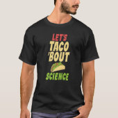 Taco  Lets Taco about Science Teacher T-shirt (Voorkant)