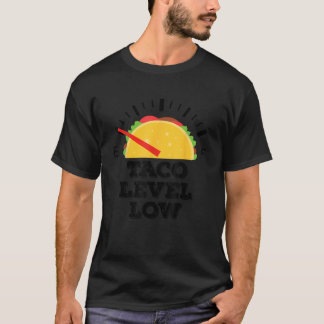 Taco Level Low Funny Taco Craving T-shirt